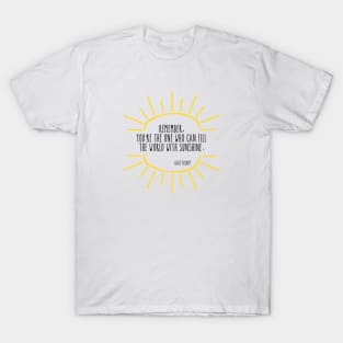 Fill the World with Sunshine - Black Writing T-Shirt
